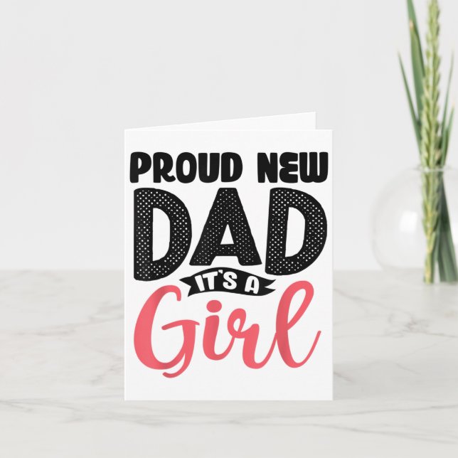 Funny Proud New Dad It's A Girl Gift For Men Cool  Card (Front)