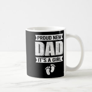 Funny Proud New Dad It's A Girl Gift For Men Cool Coffee Mug