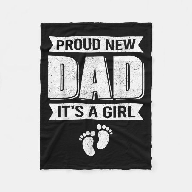 Funny Proud New Dad It's A Girl Gift For Men Cool  Fleece Blanket (Front)