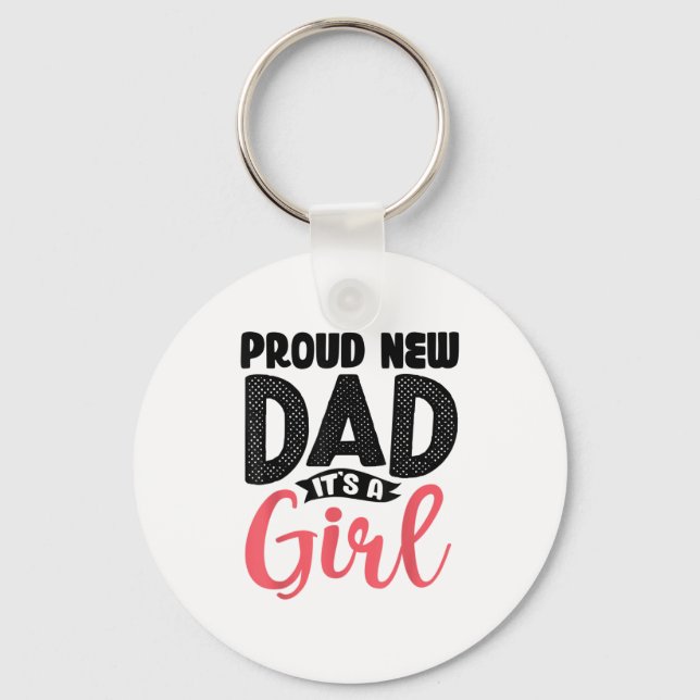 Funny Proud New Dad It's A Girl Gift For Men Cool  Key Ring (Front)