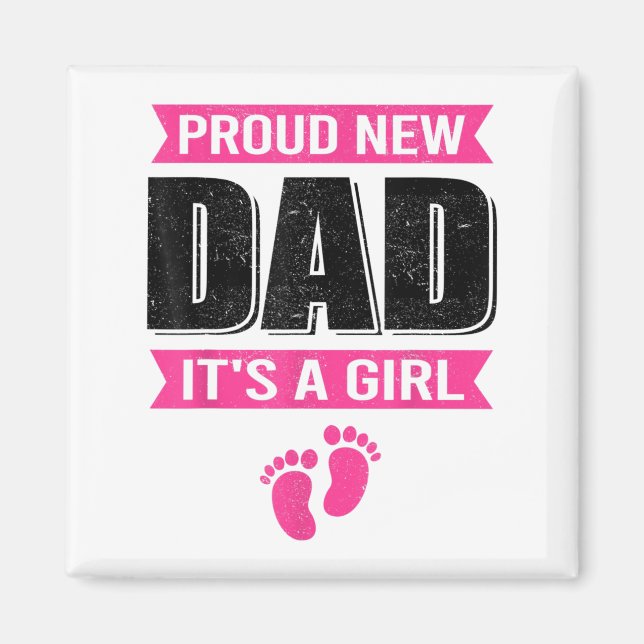Funny Proud New Dad It's A Girl Gift For Men Cool  Magnet (Front)