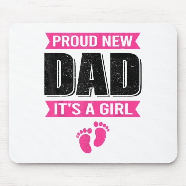 Funny Proud New Dad It's A Girl Gift For Men Cool  Mouse Mat (Front)