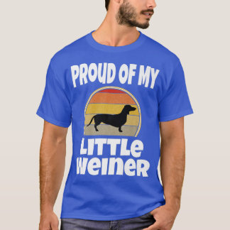 FUNNY PROUD OF MY LITTLE WEINER DOG LOVER OWNER IT T-Shirt