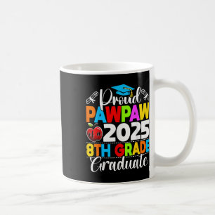Funny Proud Pawpaw Of A Cl Of 2025 8th Grade Gradu Coffee Mug