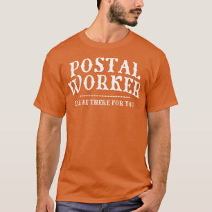 Funny Proud Postal Worker Quote Sarcastic Worker M T-Shirt
