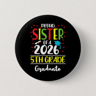 Funny Proud Sister Of A Cl Of 2026 5th Grade Gradu 6 Cm Round Badge