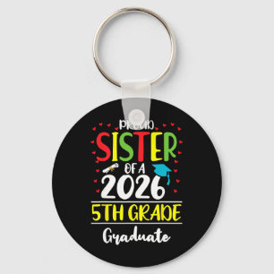 Funny Proud Sister Of A Cl Of 2026 5th Grade Gradu Key Ring