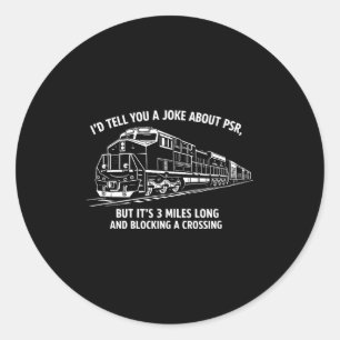 Funny psr railroad joke precision scheduled classic round sticker