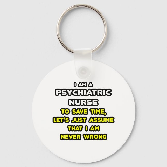 Funny Psychiatric Nurse T-Shirts and Gifts Key Ring (Front)