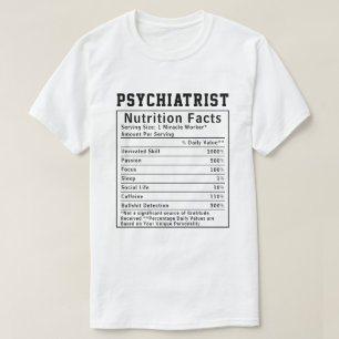 Funny Psychiatrist Nutrition Facts Healthcare Gift T-Shirt