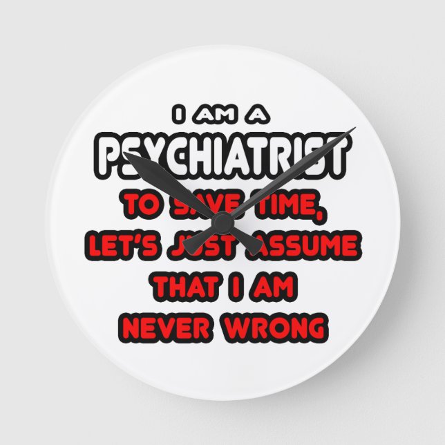 Funny Psychiatrist T-Shirts and Gifts Round Clock (Front)