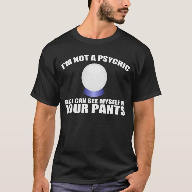 Funny Psychic pick up line T-Shirt (Front)