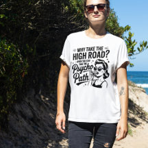 Funny Psycho Path Shirt | Sarcastic Quote Tee