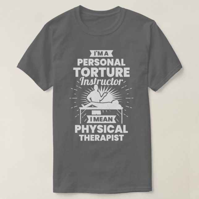 Funny Pt Physical Therapist Gift  T-Shirt (Design Front)