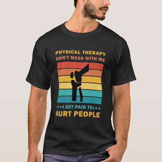 Funny PT Physical Therapy Gift Therapist T-Shirt (Front)