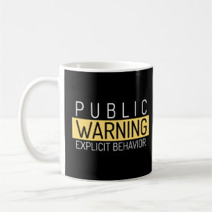 Funny Public Warning Explicit Behaviour Unisex Coffee Mug