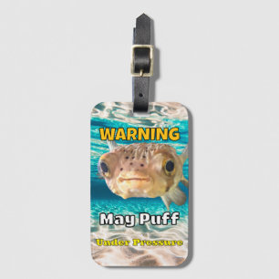 Funny Puffer Fish Warning: May Puff Under Pressure Luggage Tag