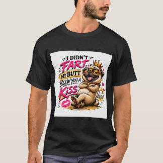 Funny Pug â€œI Didnâ€™t Fart My Butt Blew You a Ki T-Shirt