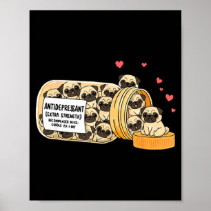 Funny Pug Anti Depressant Mom Dad Kids  Poster