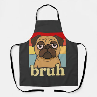 Funny Pug Bruh Silly Puppy Dog Lover Humour Apron