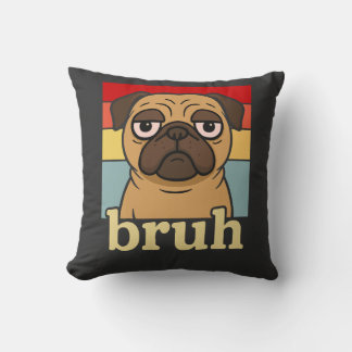 Funny Pug Bruh Silly Puppy Dog Lover Humour Cushion