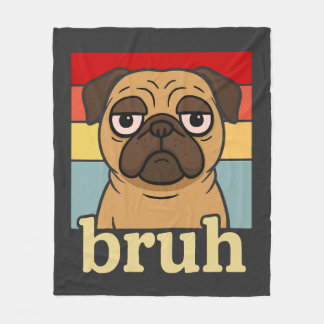 Funny Pug Bruh Silly Puppy Dog Lover Humour Fleece Blanket