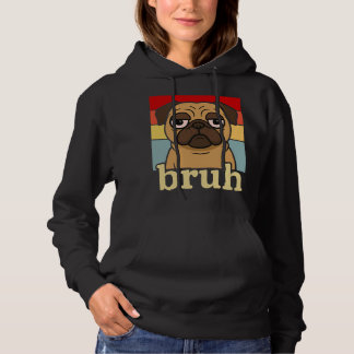 Funny Pug Bruh Silly Puppy Dog Lover Humour Hoodie