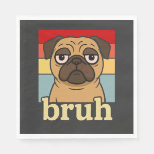 Funny Pug Bruh Silly Puppy Dog Lover Humour Napkin