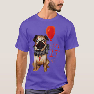 Funny Pug Dog Horror Pug Clown Pug It Halloween Co T-Shirt