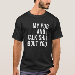 Funny Pug Dog Lovers My Pug Dog And I Cool Pug Dog T-Shirt