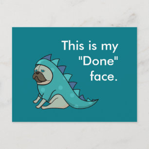 Funny Pug Dog Pugasaurus is "Done" Postcard