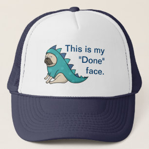 Funny Pug Dog Pugasaurus is "Done"  Trucker Hat