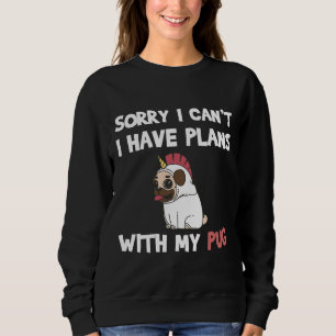 Funny Pug Dog quote for pug lovers and pug owners Sweatshirt