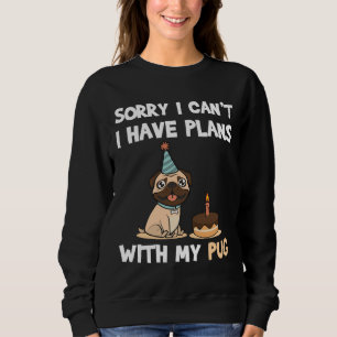 Funny Pug Dog quote for pug lovers and pug owners Sweatshirt