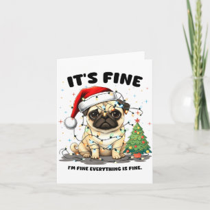 Funny Pug It's Fine I'm Fine Christmas Dog For Wom Card