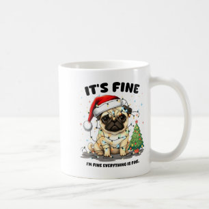 Funny Pug It's Fine I'm Fine Christmas Dog For Wom Coffee Mug