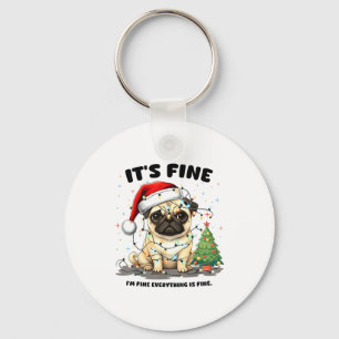 Funny Pug It's Fine I'm Fine Christmas Dog For Wom Key Ring