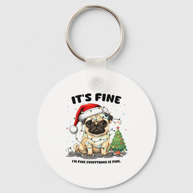 Funny Pug It's Fine I'm Fine Christmas Dog For Wom Key Ring (Front)