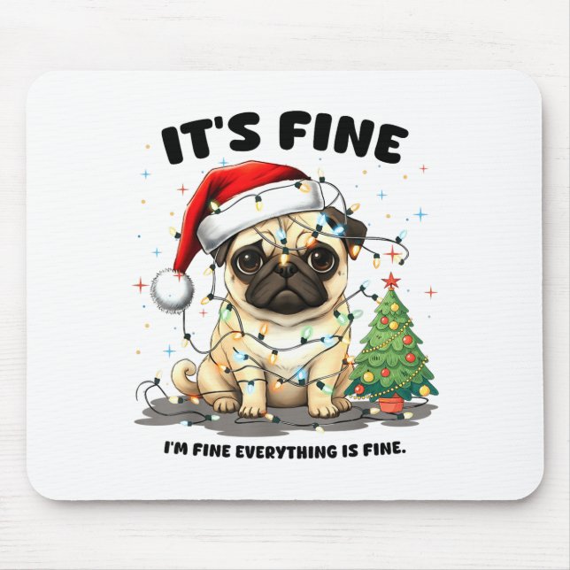 Funny Pug It's Fine I'm Fine Christmas Dog For Wom Mouse Mat (Front)