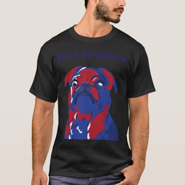 Funny pug Karen custom t T-Shirt (Front)