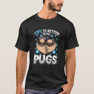 Funny Pug Quote Life Is Better With Pugs Cute Pet T-Shirt