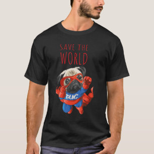 Funny Pug Quote Save The World, Pug T-Shirt