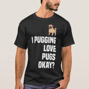 Funny Pug Saying for Pug owners as a gift idea 901 T-Shirt
