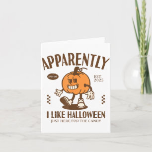 Funny Pumpkin Apparently, I Like Halloween  Card