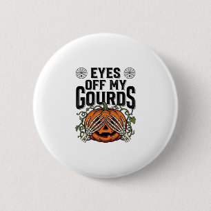 Funny Pumpkin Shirt Eyes Off My Gourds Halloween T 6 Cm Round Badge