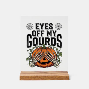 Funny Pumpkin Shirt Eyes Off My Gourds Halloween T Acrylic Sign