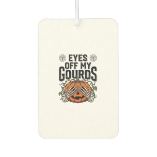 Funny Pumpkin Shirt Eyes Off My Gourds Halloween T Car Air Freshener