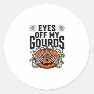 Funny Pumpkin Shirt Eyes Off My Gourds Halloween T Classic Round Sticker