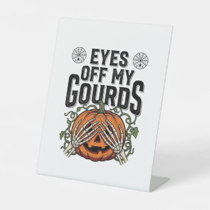 Funny Pumpkin Shirt Eyes Off My Gourds Halloween T Pedestal Sign