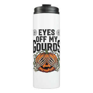 Funny Pumpkin Shirt Eyes Off My Gourds Halloween T Thermal Tumbler